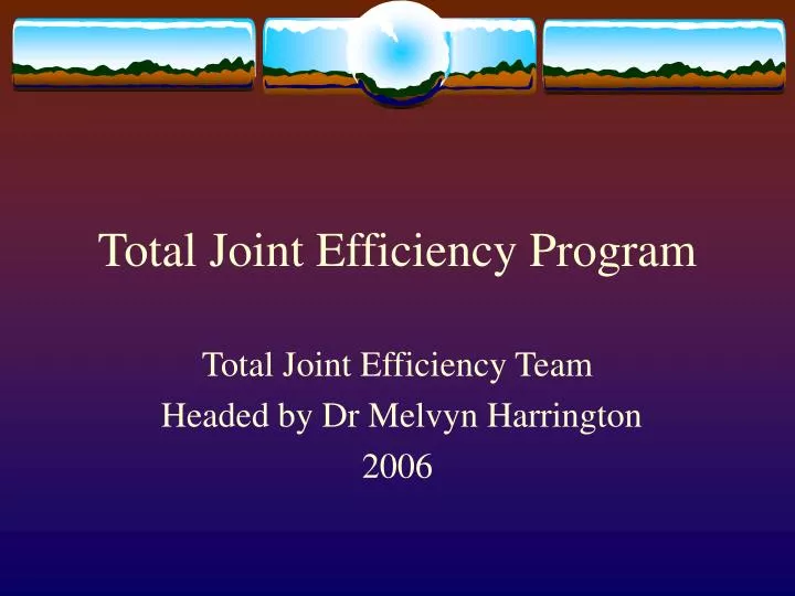 total joint efficiency program