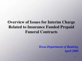 Overview of Issues for Interim Charge Related to Insurance Funded Prepaid Funeral Contracts