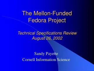 The Mellon-Funded Fedora Project Technical Specifications Review August 26, 2002