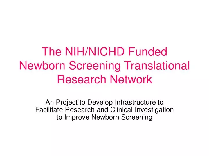 the nih nichd funded newborn screening translational research network