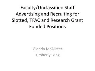 Faculty/Unclassified Staff Advertising and Recruiting for Slotted, TFAC and Research Grant Funded Positions