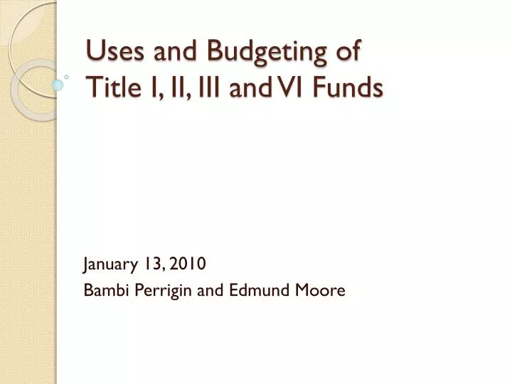 uses and budgeting of title i ii iii and vi funds
