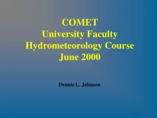 COMET University Faculty Hydrometeorology Course June 2000