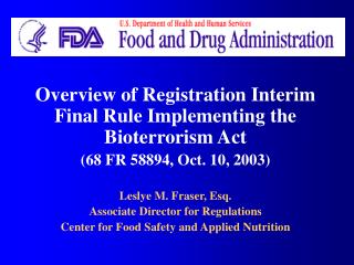 Overview of Registration Interim Final Rule Implementing the Bioterrorism Act (68 FR 58894, Oct. 10, 2003) Leslye M. Fra