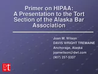 Primer on HIPAA: A Presentation to the Tort Section of the Alaska Bar Association