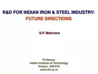 R&amp;D FOR INDIAN IRON &amp; STEEL INDUSTRY: FUTURE DIRECTIONS