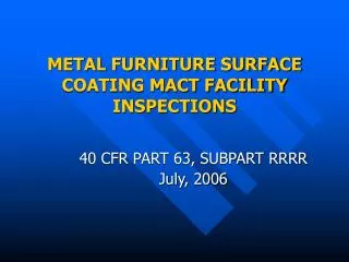METAL FURNITURE SURFACE COATING MACT FACILITY INSPECTIONS