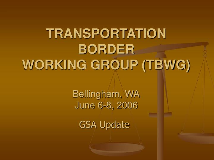 transportation border working group tbwg bellingham wa june 6 8 2006