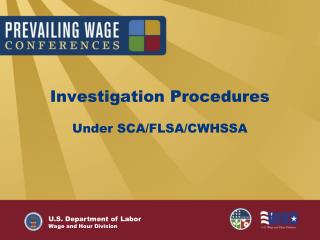 Investigation Procedures Under SCA/FLSA/CWHSSA