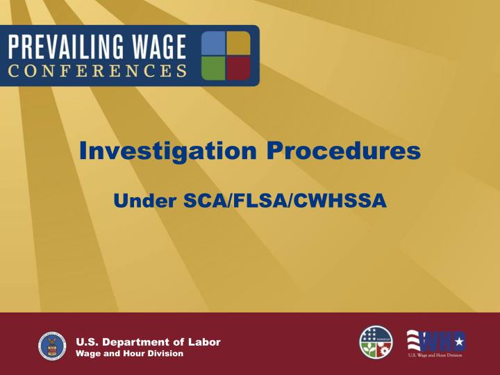 investigation procedures under sca flsa cwhssa
