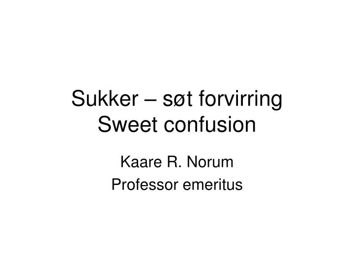 sukker s t forvirring sweet confusion