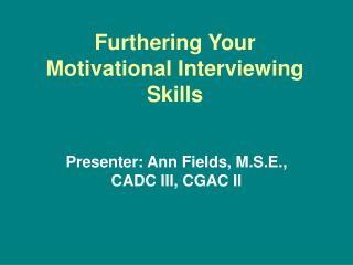 Furthering Your Motivational Interviewing Skills