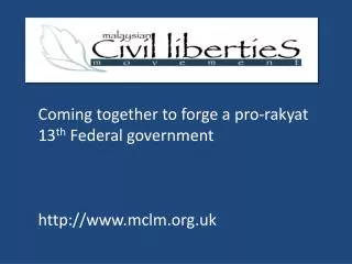Coming together to forge a pro- rakyat 13 th Federal government mclm.uk