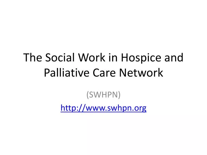 the social work in hospice and palliative care network