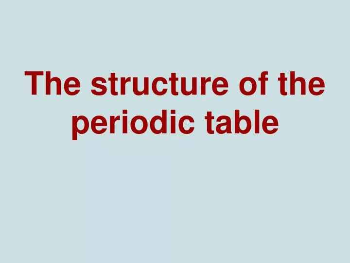 the structure of the periodic table