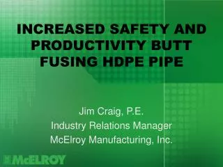 INCREASED SAFETY AND PRODUCTIVITY BUTT FUSING HDPE PIPE