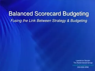 A Tale of Two Companies 3 Immutable Laws (and their implications) Balanced Scorecard Budgeting Keys to Success Q&amp;A