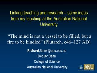 Richard. Baker@anu.au Deputy Dean College of Science Australian National University