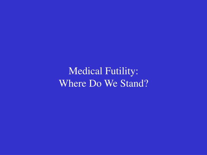medical futility where do we stand