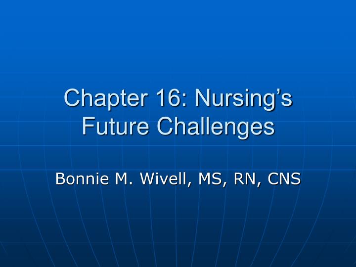 chapter 16 nursing s future challenges