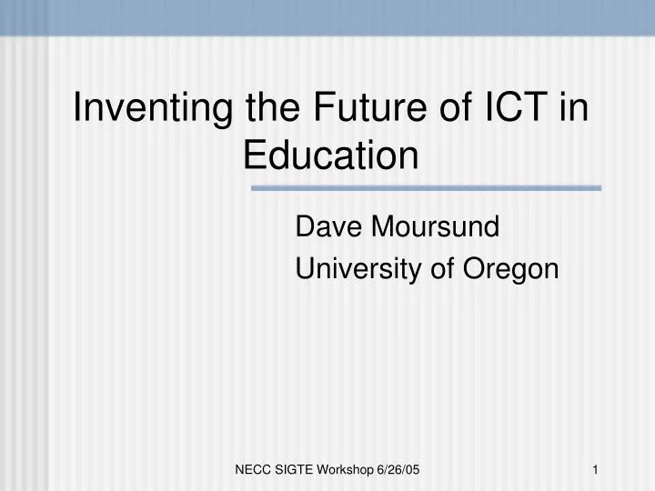 inventing the future of ict in education