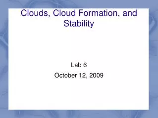 Clouds, Cloud Formation, and Stability