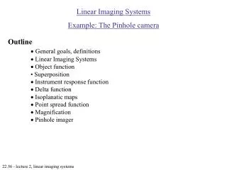 Linear Imaging Systems Example: The Pinhole camera