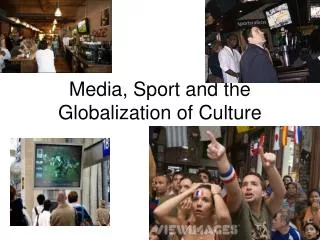 Media, Sport and the Globalization of Culture