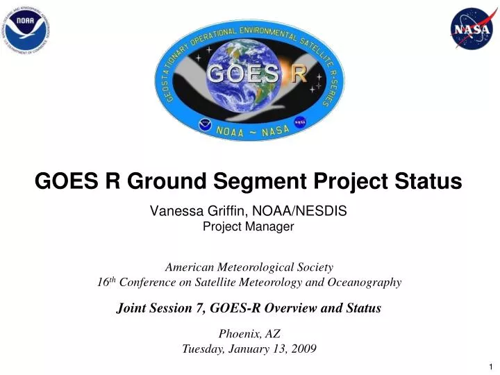 goes r ground segment project status vanessa griffin noaa nesdis project manager