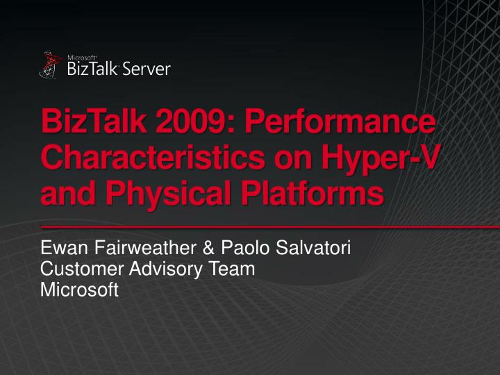 biztalk 2009 performance characteristics on hyper v and physical platforms