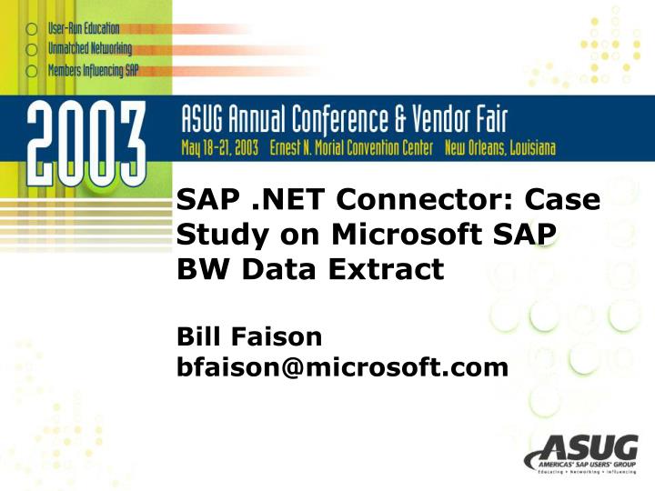 sap net connector case study on microsoft sap bw data extract bill faison bfaison@microsoft com