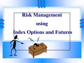 Risk Management using Index Options and Futures