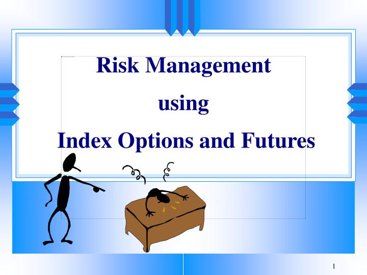 risk management using index options and futures