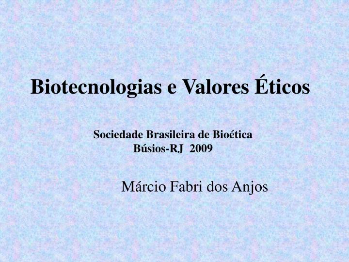 biotecnologias e valores ticos