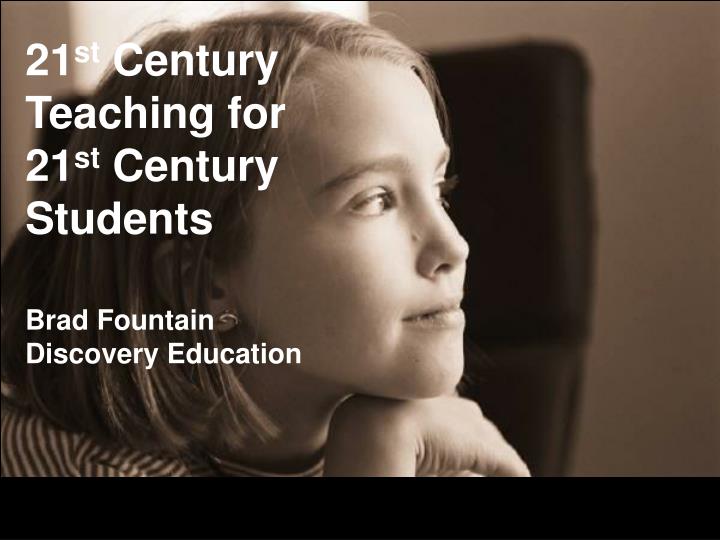 21 st century teaching for 21 st century students