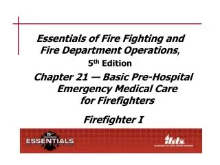 Essentials of Fire Fighting and Fire Department Operations , 5 th Edition