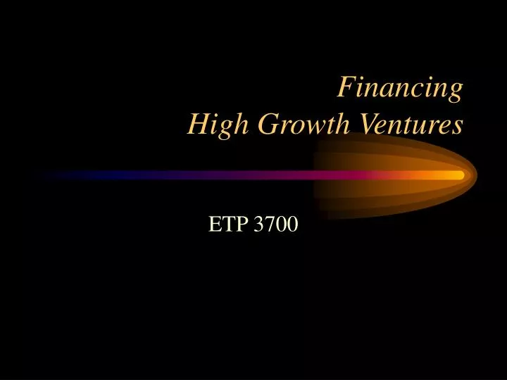 financing high growth ventures