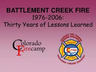 BATTLEMENT CREEK FIRE 1976-2006: Thirty Years of Lessons Learned