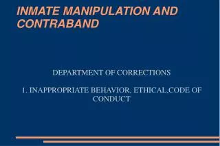 INMATE MANIPULATION AND CONTRABAND