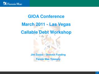 GIOA Conference March 2011 - Las Vegas Callable Debt Workshop