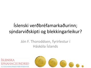 Íslenski verðbréfamarkaðurinn; sýndarviðskipti og blekkingarleikur?