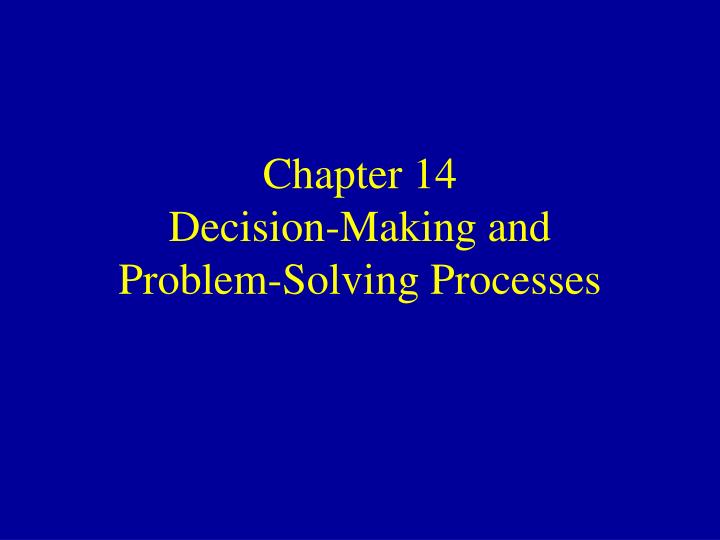 chapter 14 decision making and problem solving processes