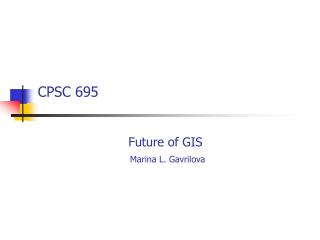 Future of GIS Marina L. Gavrilova