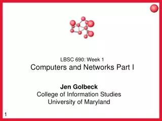 LBSC 690: Week 1 Computers and Networks Part I