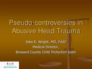 Pseudo-controversies in Abusive Head Trauma