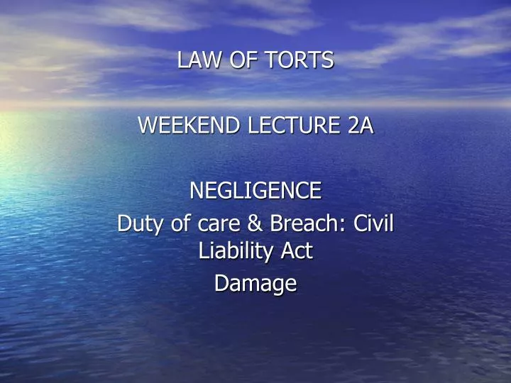 law of torts weekend lecture 2a negligence duty of care breach civil liability act damage