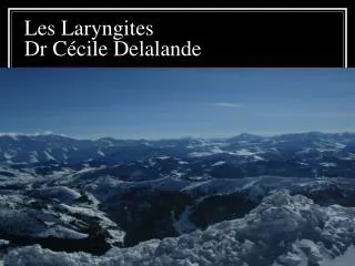 Les Laryngites Dr Cécile Delalande