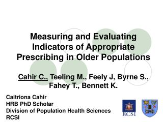 Measuring and Evaluating Indicators of Appropriate Prescribing in Older Populations Cahir C., Teeling M., Feely J, Byrn