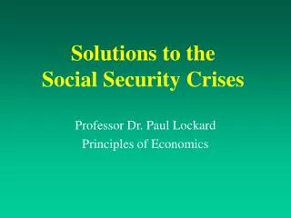 Solutions to the Social Security Crises