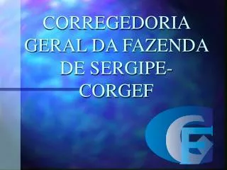 CORREGEDORIA GERAL DA FAZENDA DE SERGIPE- CORGEF
